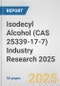 Isodecyl Alcohol (CAS 25339-17-7) Industry Research 2025: Global and Regional Market Trends 2019-2024 and Forecast to 2029 - Product Image
