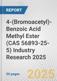 4-(Bromoacetyl)-Benzoic Acid Methyl Ester (CAS 56893-25-5) Industry Research 2025: Global and Regional Market Trends 2019-2024 and Forecast to 2029- Product Image