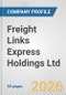 Freight Links Express Holdings Ltd. Fundamental Company Report Including Financial, SWOT, Competitors and Industry Analysis - Product Thumbnail Image
