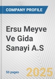 Ersu Meyve Ve Gida Sanayi A.S. Fundamental Company Report Including Financial, SWOT, Competitors and Industry Analysis- Product Image