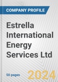 Estrella International Energy Services Ltd Fundamental Company Report Including Financial, SWOT, Competitors and Industry Analysis- Product Image