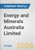 Energy and Minerals Australia Limited Fundamental Company Report Including Financial, SWOT, Competitors and Industry Analysis- Product Image