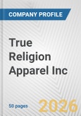 True Religion Apparel Inc. Fundamental Company Report Including Financial, SWOT, Competitors and Industry Analysis- Product Image