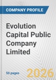 Evolution Capital Public Company Limited Fundamental Company Report Including Financial, SWOT, Competitors and Industry Analysis- Product Image