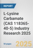 L-Lysine Carbamate (CAS 118365-40-5) Industry Research 2025: Global and Regional Market Trends 2019-2024 and Forecast to 2029- Product Image