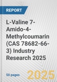 L-Valine 7-Amido-4-Methylcoumarin (CAS 78682-66-3) Industry Research 2025: Global and Regional Market Trends 2019-2024 and Forecast to 2029- Product Image