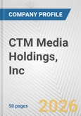 CTM Media Holdings, Inc. Fundamental Company Report Including Financial, SWOT, Competitors and Industry Analysis- Product Image