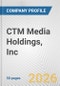 CTM Media Holdings, Inc. Fundamental Company Report Including Financial, SWOT, Competitors and Industry Analysis - Product Thumbnail Image