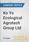 Ko Yo Ecological Agrotech Group Ltd. Fundamental Company Report Including Financial, SWOT, Competitors and Industry Analysis - Product Thumbnail Image