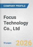 Focus Technology Co., Ltd. Fundamental Company Report Including Financial, SWOT, Competitors and Industry Analysis- Product Image
