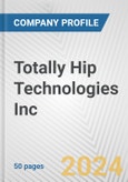 Totally Hip Technologies Inc. Fundamental Company Report Including Financial, SWOT, Competitors and Industry Analysis- Product Image