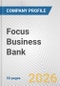 Focus Business Bank Fundamental Company Report Including Financial, SWOT, Competitors and Industry Analysis - Product Thumbnail Image