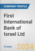 First International Bank of Israel Ltd. Fundamental Company Report Including Financial, SWOT, Competitors and Industry Analysis- Product Image