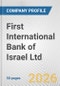 First International Bank of Israel Ltd. Fundamental Company Report Including Financial, SWOT, Competitors and Industry Analysis - Product Thumbnail Image