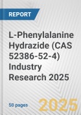 L-Phenylalanine Hydrazide (CAS 52386-52-4) Industry Research 2025: Global and Regional Market Trends 2019-2024 and Forecast to 2029- Product Image