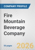 Fire Mountain Beverage Company Fundamental Company Report Including Financial, SWOT, Competitors and Industry Analysis- Product Image