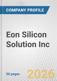 Eon Silicon Solution Inc. Fundamental Company Report Including Financial, SWOT, Competitors and Industry Analysis- Product Image