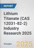 Lithium Titanate (CAS 12031-82-2) Industry Research 2025: Global and Regional Market Trends 2019-2024 and Forecast to 2029- Product Image