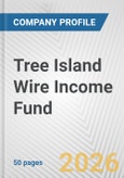 Tree Island Wire Income Fund Fundamental Company Report Including Financial, SWOT, Competitors and Industry Analysis- Product Image