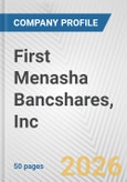 First Menasha Bancshares, Inc. Fundamental Company Report Including Financial, SWOT, Competitors and Industry Analysis- Product Image