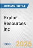 Explor Resources Inc. Fundamental Company Report Including Financial, SWOT, Competitors and Industry Analysis- Product Image