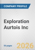Exploration Aurtois Inc. Fundamental Company Report Including Financial, SWOT, Competitors and Industry Analysis- Product Image