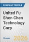 United Fu Shen Chen Technology Corp. Fundamental Company Report Including Financial, SWOT, Competitors and Industry Analysis - Product Thumbnail Image