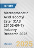 Mercaptoacetic Acid Isooctyl Ester (CAS 25103-09-7) Industry Research 2025: Global and Regional Market Trends 2019-2024 and Forecast to 2029- Product Image