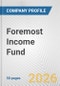 Foremost Income Fund Fundamental Company Report Including Financial, SWOT, Competitors and Industry Analysis - Product Thumbnail Image
