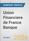 Union Financiere de France Banque Fundamental Company Report Including Financial, SWOT, Competitors and Industry Analysis- Product Image