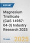 Magnesium Trisilicate (CAS 14987-04-3) Industry Research 2025: Global and Regional Market Trends 2019-2024 and Forecast to 2029 - Product Thumbnail Image