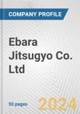 Ebara Jitsugyo Co. Ltd. Fundamental Company Report Including Financial, SWOT, Competitors and Industry Analysis- Product Image