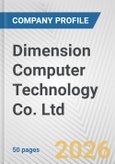 Dimension Computer Technology Co. Ltd. Fundamental Company Report Including Financial, SWOT, Competitors and Industry Analysis- Product Image