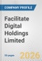Facilitate Digital Holdings Limited Fundamental Company Report Including Financial, SWOT, Competitors and Industry Analysis - Product Thumbnail Image