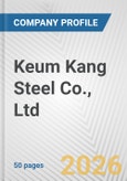 Keum Kang Steel Co., Ltd. Fundamental Company Report Including Financial, SWOT, Competitors and Industry Analysis- Product Image