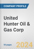United Hunter Oil & Gas Corp. Fundamental Company Report Including Financial, SWOT, Competitors and Industry Analysis- Product Image