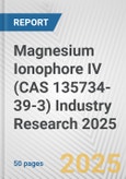 Magnesium Ionophore IV (CAS 135734-39-3) Industry Research 2025: Global and Regional Market Trends 2019-2024 and Forecast to 2029- Product Image