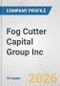 Fog Cutter Capital Group Inc. Fundamental Company Report Including Financial, SWOT, Competitors and Industry Analysis - Product Thumbnail Image