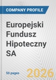 Europejski Fundusz Hipoteczny SA Fundamental Company Report Including Financial, SWOT, Competitors and Industry Analysis- Product Image
