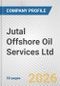 Jutal Offshore Oil Services Ltd. Fundamental Company Report Including Financial, SWOT, Competitors and Industry Analysis - Product Thumbnail Image