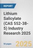 Lithium Salicylate (CAS 552-38-5) Industry Research 2025: Global and Regional Market Trends 2019-2024 and Forecast to 2029- Product Image