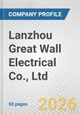 Lanzhou Great Wall Electrical Co., Ltd. Fundamental Company Report Including Financial, SWOT, Competitors and Industry Analysis- Product Image