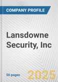 Lansdowne Security, Inc. Fundamental Company Report Including Financial, SWOT, Competitors and Industry Analysis- Product Image