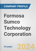 Formosa Sumco Technology Corporation Fundamental Company Report Including Financial, SWOT, Competitors and Industry Analysis- Product Image
