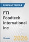 FTI Foodtech International Inc. Fundamental Company Report Including Financial, SWOT, Competitors and Industry Analysis - Product Thumbnail Image