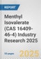Menthyl Isovalerate (CAS 16409-46-4) Industry Research 2025: Global and Regional Market Trends 2019-2024 and Forecast to 2029 - Product Thumbnail Image