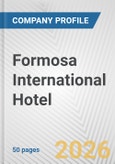 Formosa International Hotel Fundamental Company Report Including Financial, SWOT, Competitors and Industry Analysis- Product Image