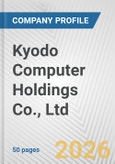 Kyodo Computer Holdings Co., Ltd. Fundamental Company Report Including Financial, SWOT, Competitors and Industry Analysis- Product Image