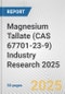Magnesium Tallate (CAS 67701-23-9) Industry Research 2025: Global and Regional Market Trends 2019-2024 and Forecast to 2029 - Product Thumbnail Image