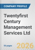 Twentyfirst Century Management Services Ltd. Fundamental Company Report Including Financial, SWOT, Competitors and Industry Analysis- Product Image